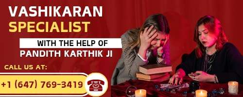 Famous Vashikaran Specialist Astrologer in Brampton